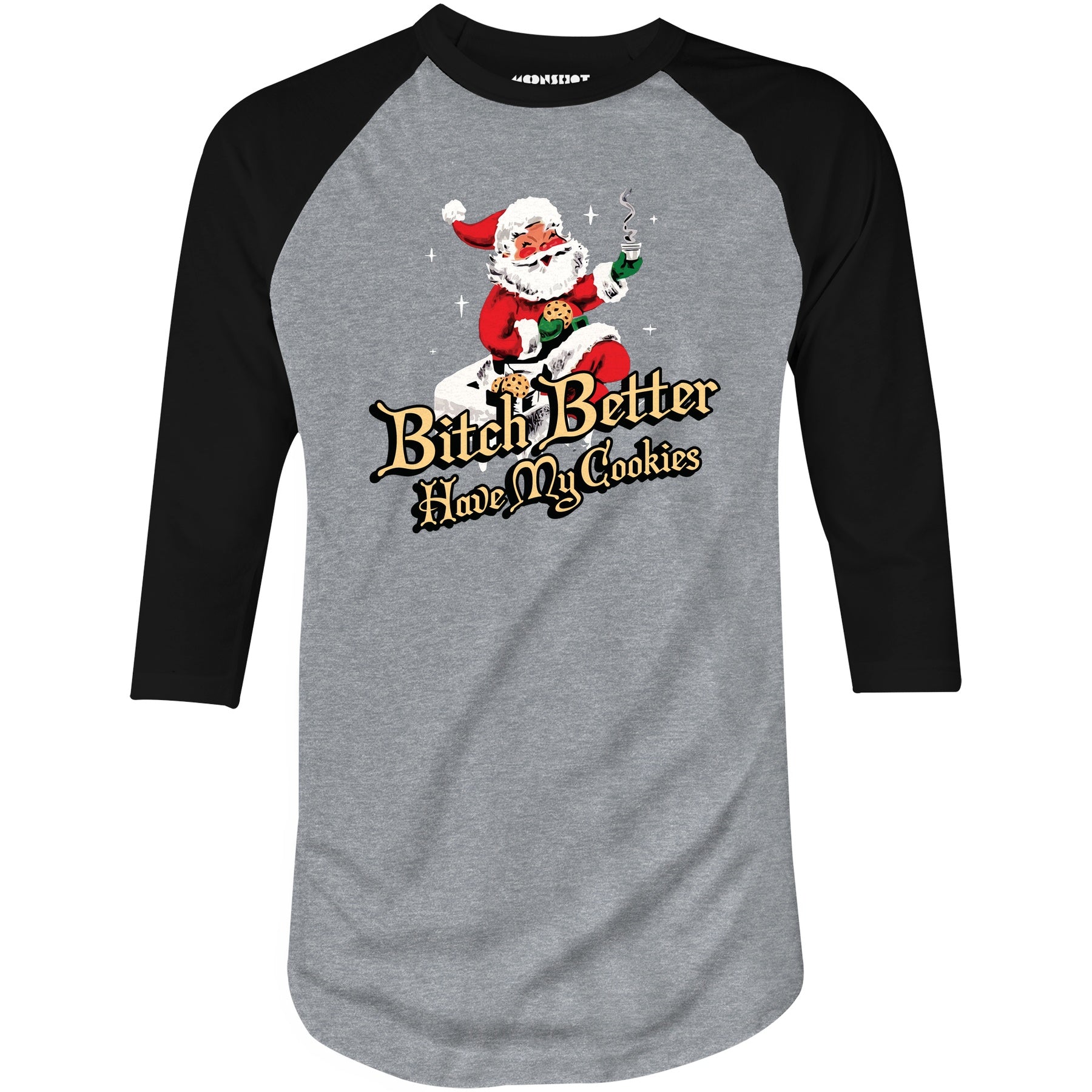 Bitch Better Have My Cookies - 3/4 Sleeve Raglan T-Shirt