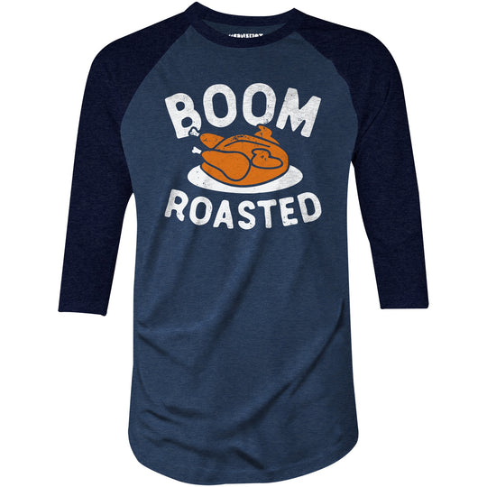 Boom Roasted - 3/4 Sleeve Raglan T-Shirt