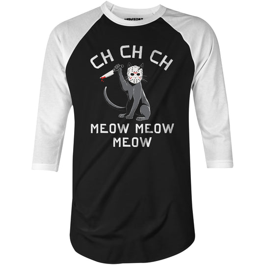 Ch Ch Ch Meow Meow Meow - 3/4 Sleeve Raglan T-Shirt
