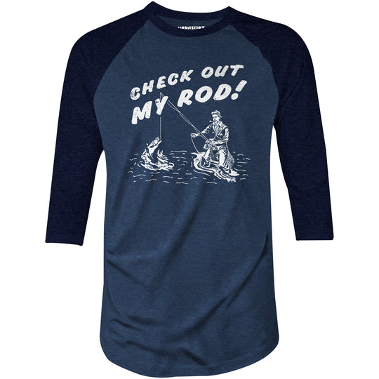 Check Out My Rod - 3/4 Sleeve Raglan T-Shirt