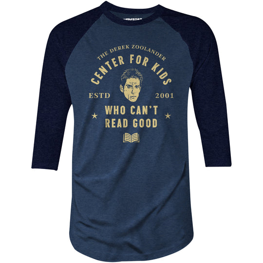 Derek Zoolander Center for Kids Who Can't Read Good - 3/4 Sleeve Raglan T-Shirt