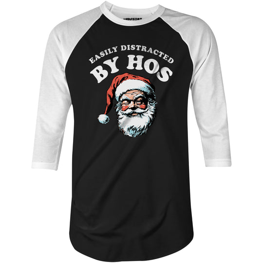 Easily Distracted by Hos - 3/4 Sleeve Raglan T-Shirt
