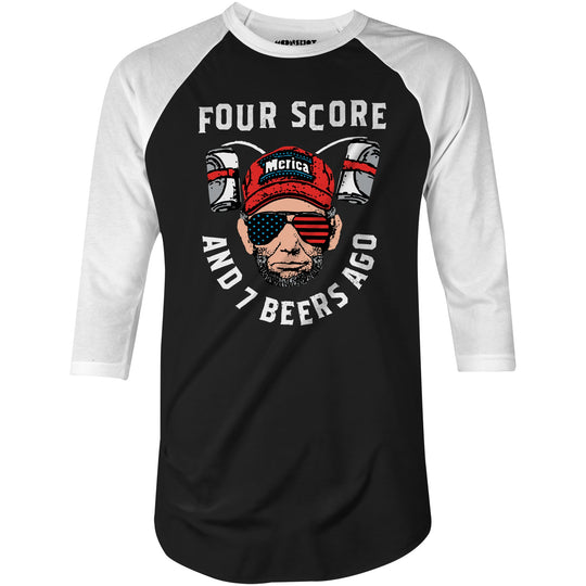 Four Score and 7 Beers Ago - 3/4 Sleeve Raglan T-Shirt