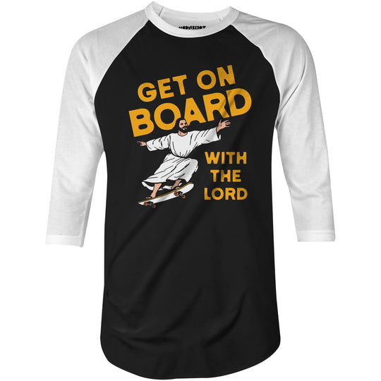 Get On Board With the Lord - 3/4 Sleeve Raglan T-Shirt