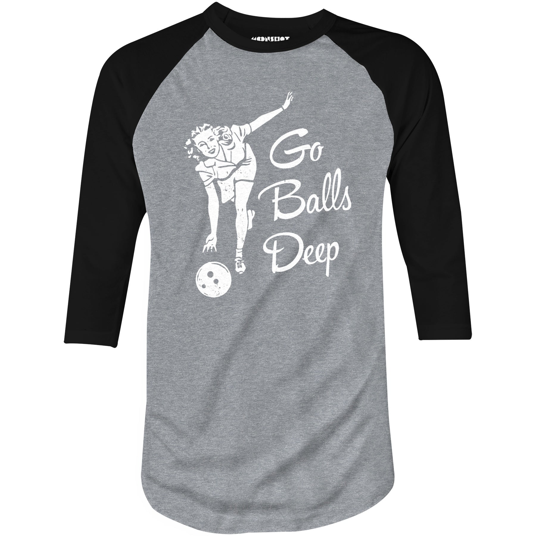 Go Balls Deep - 3/4 Sleeve Raglan T-Shirt