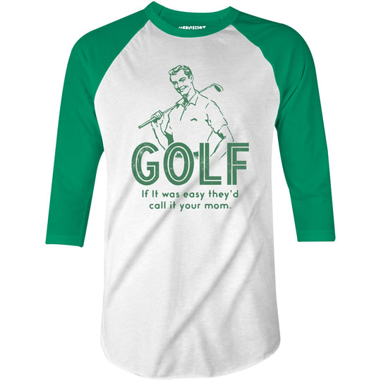 Golf If It Was Easy - 3/4 Sleeve Raglan T-Shirt