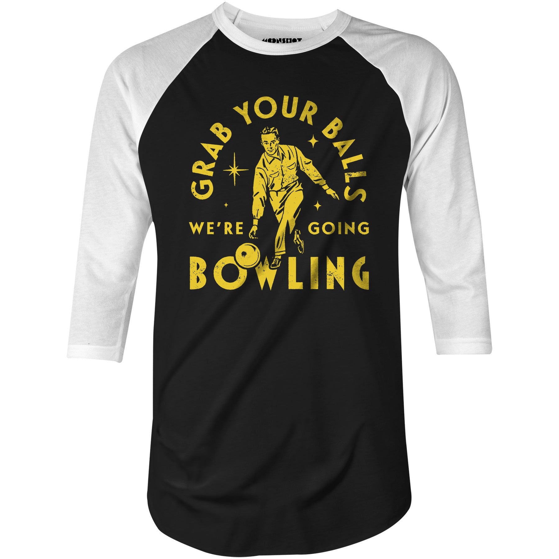 Grab Your Balls We're Going Bowling - 3/4 Sleeve Raglan T-Shirt