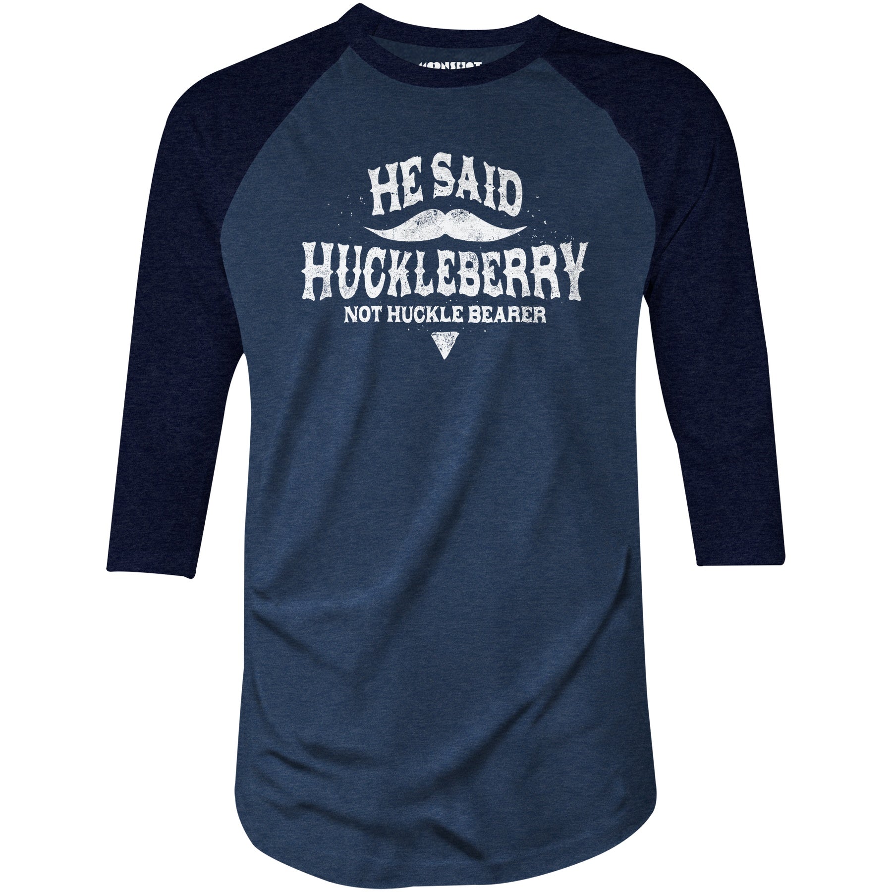 He Said Huckleberry Not Huckle Bearer - 3/4 Sleeve Raglan T-Shirt