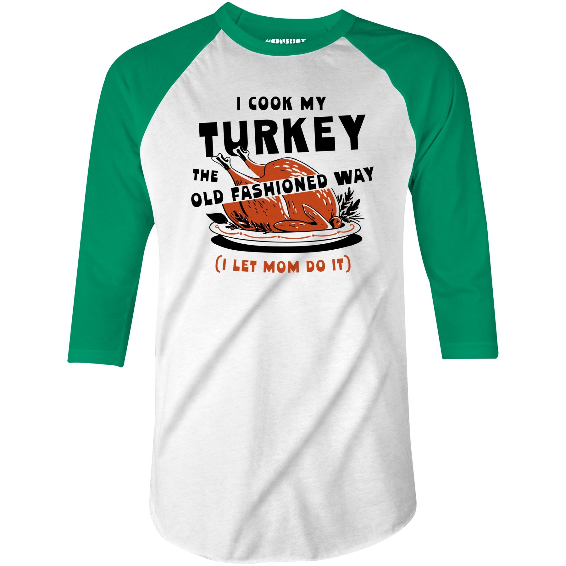 I Cook My Turkey the Old Fashioned Way - 3/4 Sleeve Raglan T-Shirt
