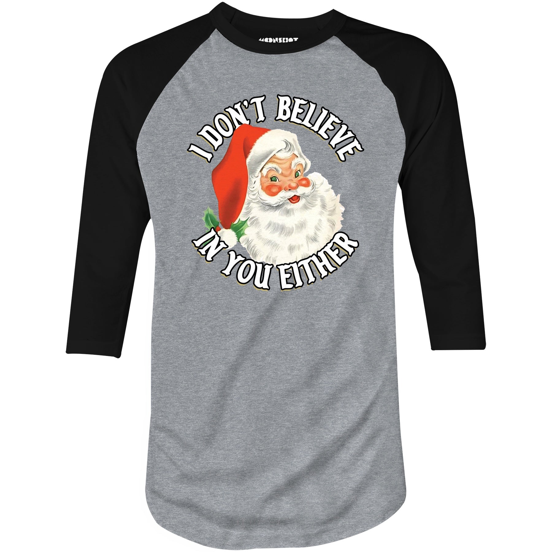I Don't Believe in You Either - 3/4 Sleeve Raglan T-Shirt