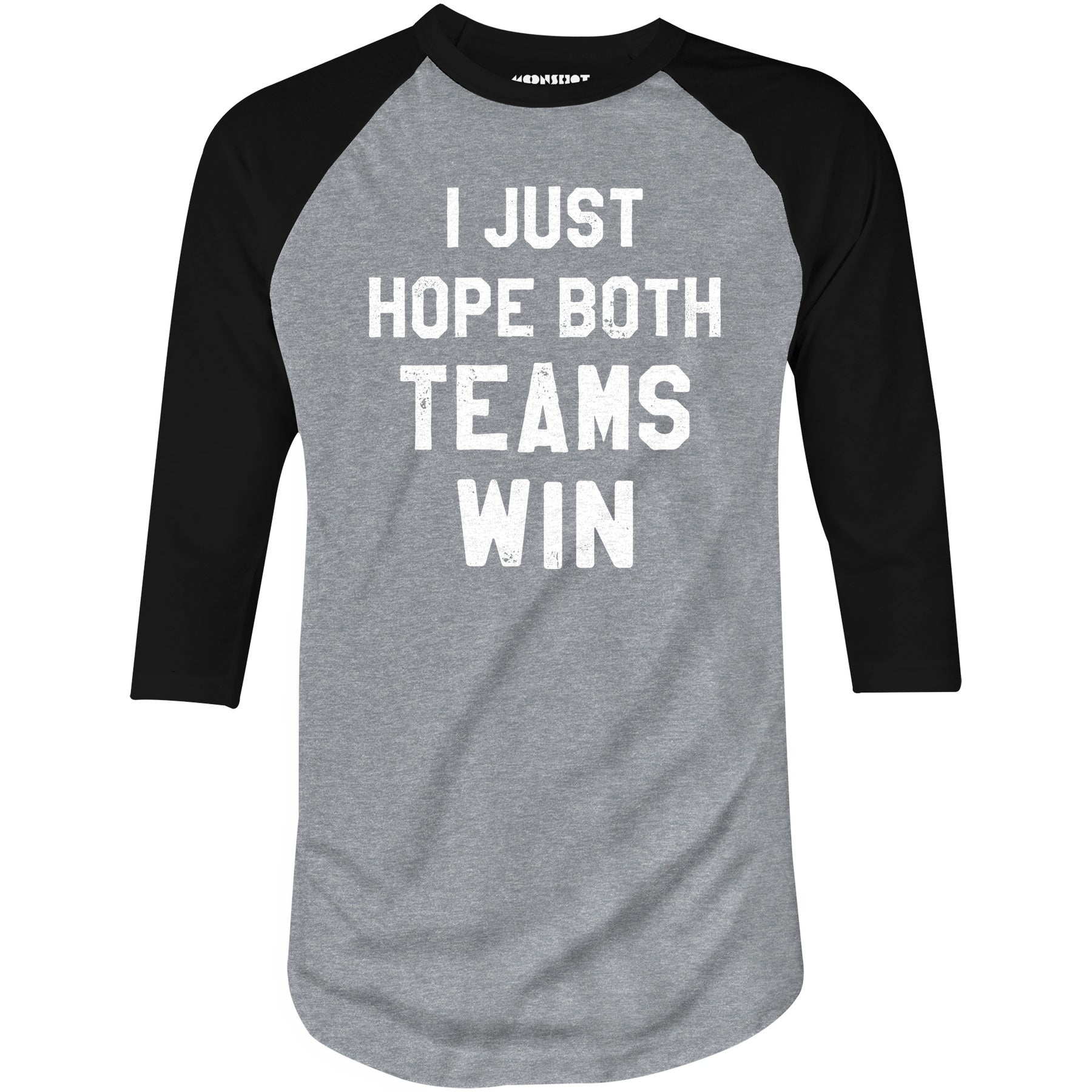 I Just Hope Both Teams Win - 3/4 Sleeve Raglan T-Shirt