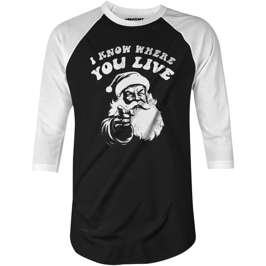 I Know Where You Live - 3/4 Sleeve Raglan T-Shirt