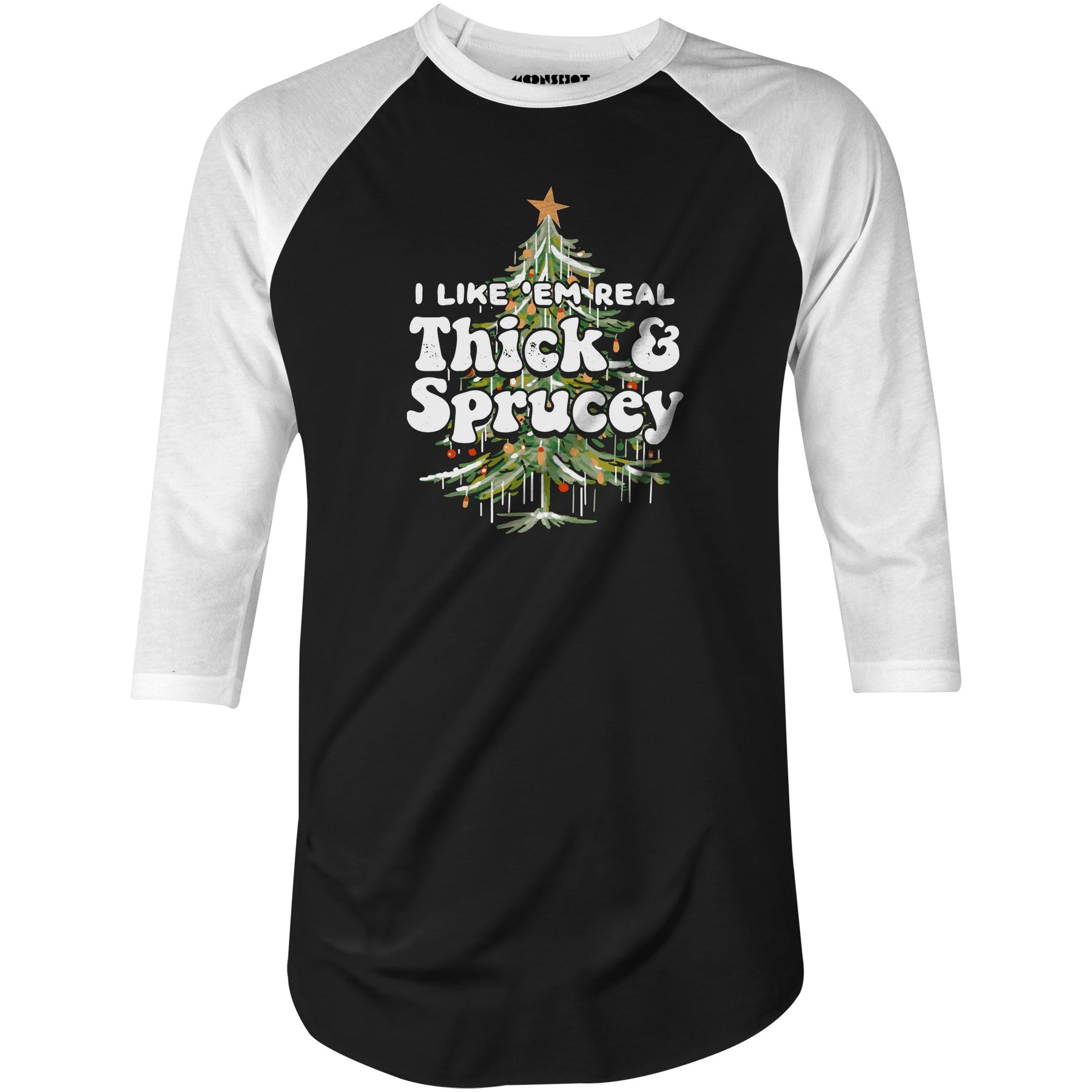 I Like em Real Thick and Sprucey - 3/4 Sleeve Raglan T-Shirt