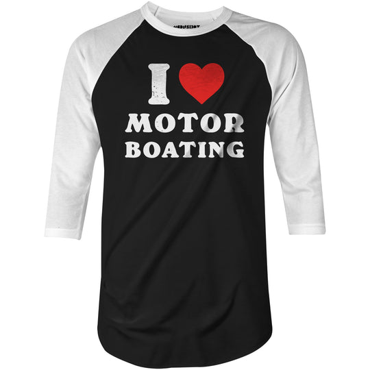I Love Motorboating - 3/4 Sleeve Raglan T-Shirt