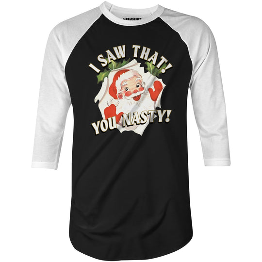 I Saw That You Nasty - 3/4 Sleeve Raglan T-Shirt