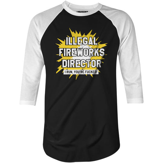 Illegal Fireworks Director - 3/4 Sleeve Raglan T-Shirt