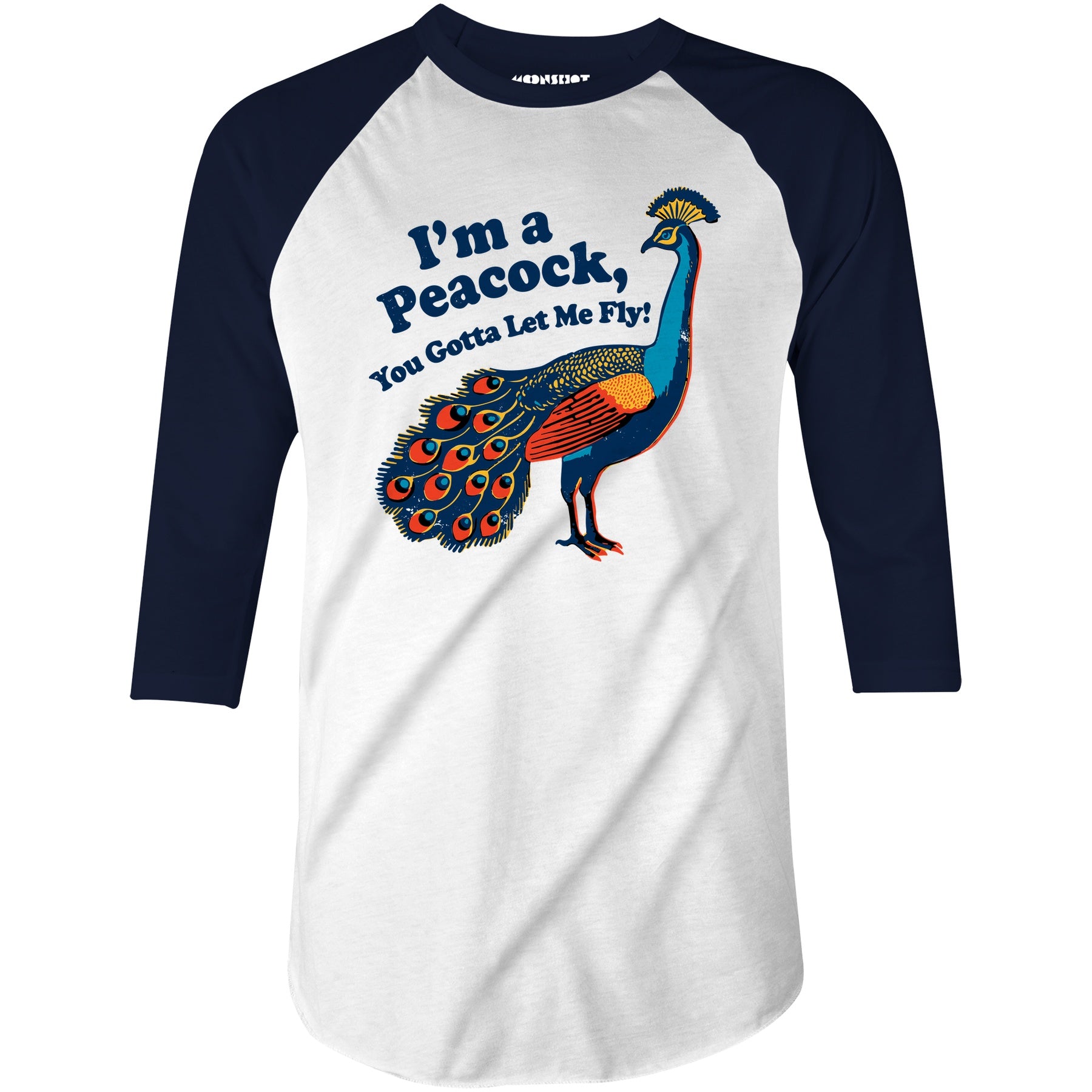 I'm a Peacock You Gotta Let Me Fly - 3/4 Sleeve Raglan T-Shirt