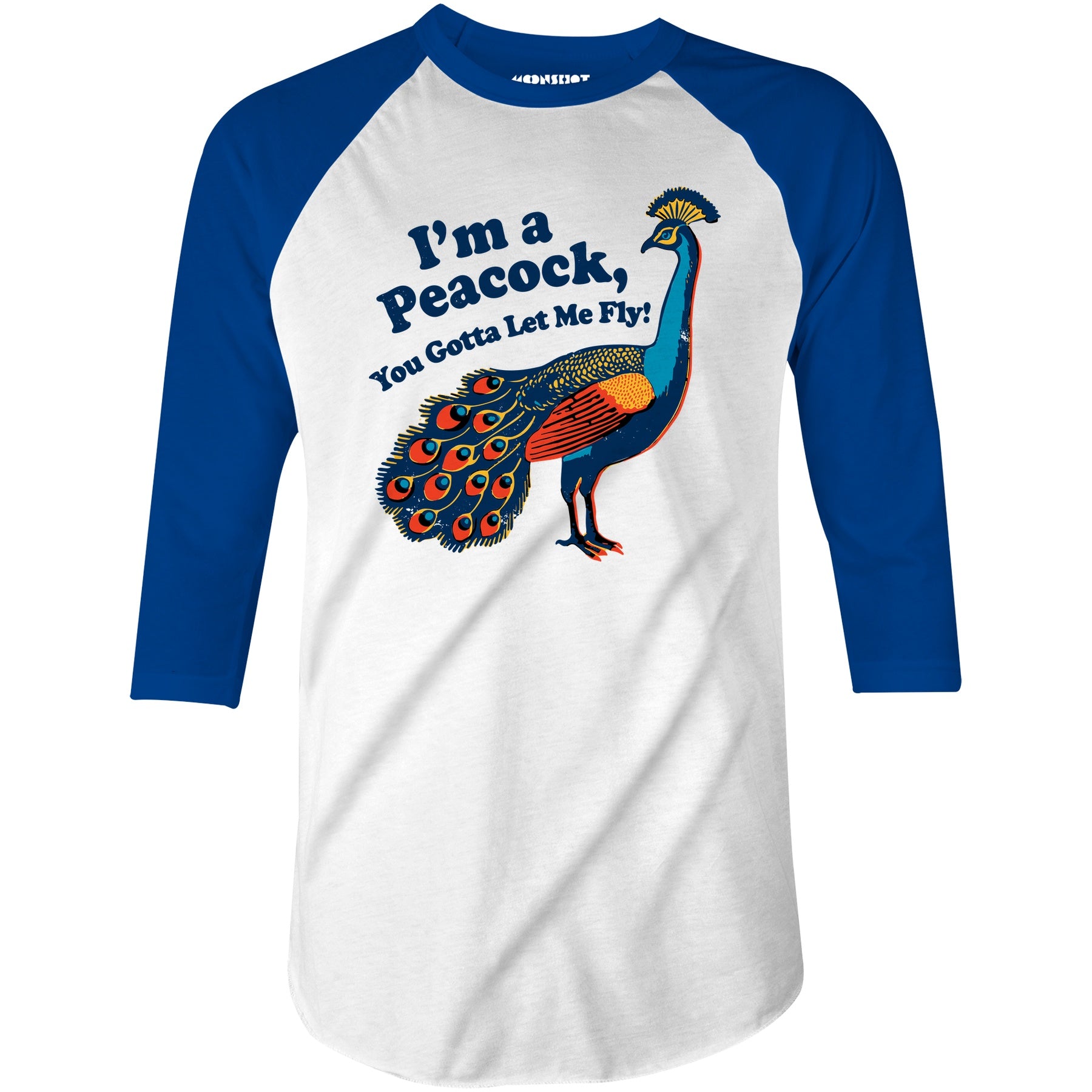 I'm a Peacock You Gotta Let Me Fly - 3/4 Sleeve Raglan T-Shirt