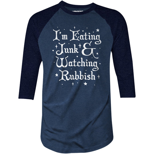 I'm Eating Junk & Watching Rubbish - 3/4 Sleeve Raglan T-Shirt