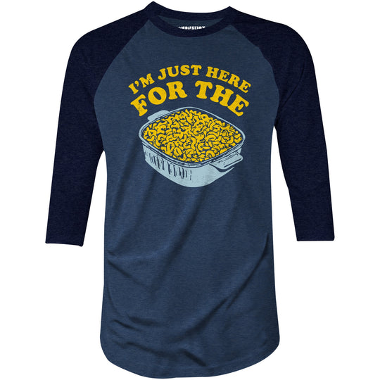 I'm Just Here for the Mac and Cheese - 3/4 Sleeve Raglan T-Shirt