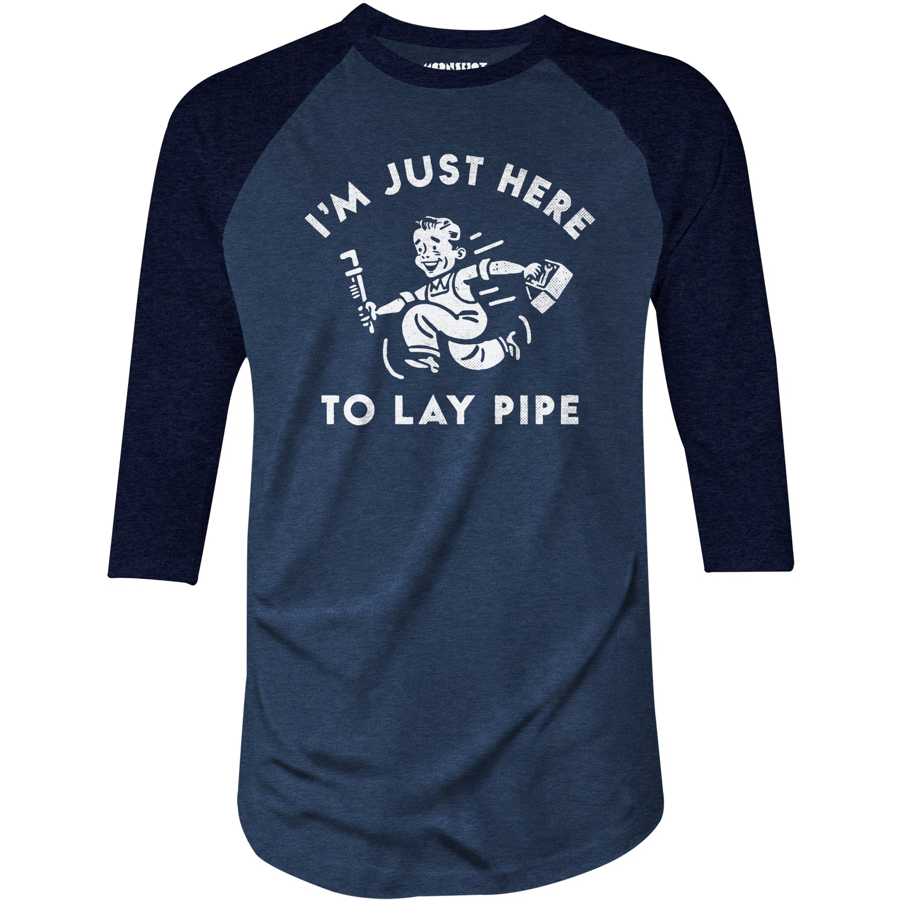 I'm Just Here to Lay Pipe - 3/4 Sleeve Raglan T-Shirt