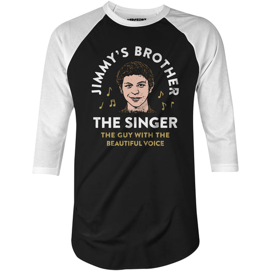 Jimmy's Brother - The Guy With the Beautiful Voice - 3/4 Sleeve Raglan T-Shirt