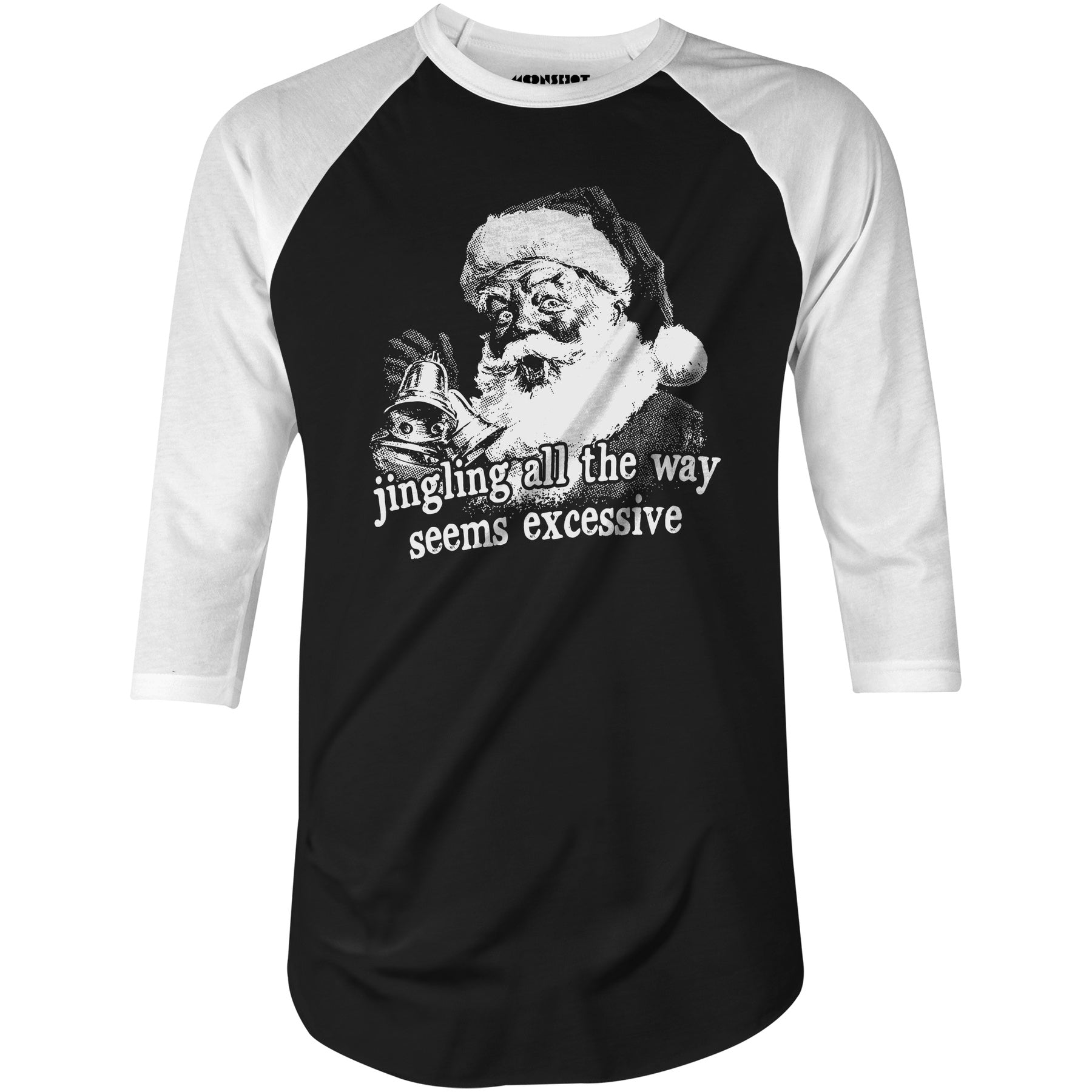 Jingling All The Way Seems Excessive - 3/4 Sleeve Raglan T-Shirt