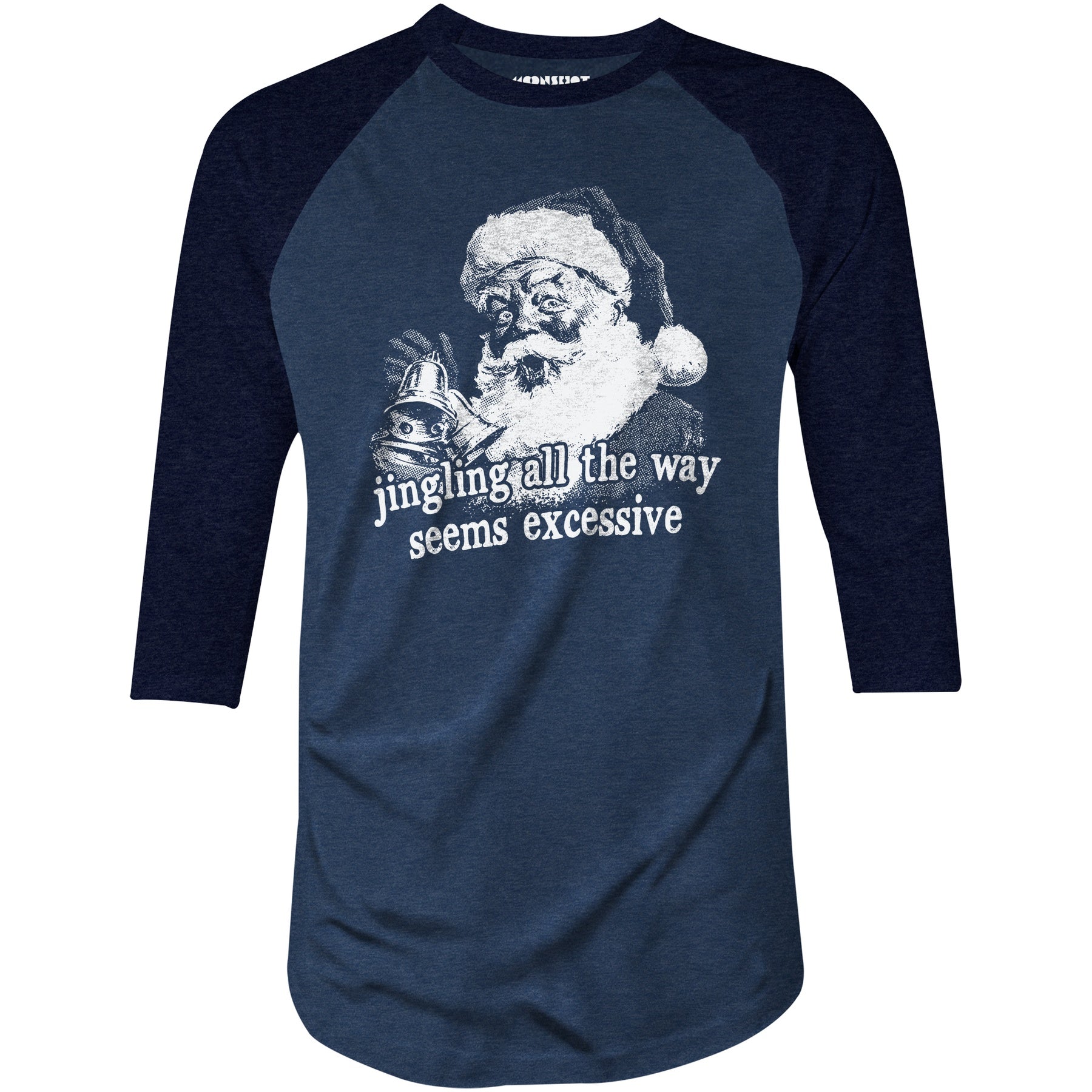 Jingling All The Way Seems Excessive - 3/4 Sleeve Raglan T-Shirt