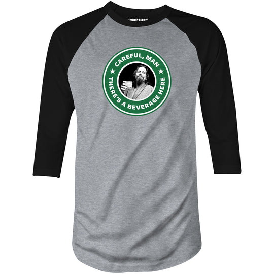 Lebowski - Careful, Man - There's a Beverage Here - 3/4 Sleeve Raglan T-Shirt