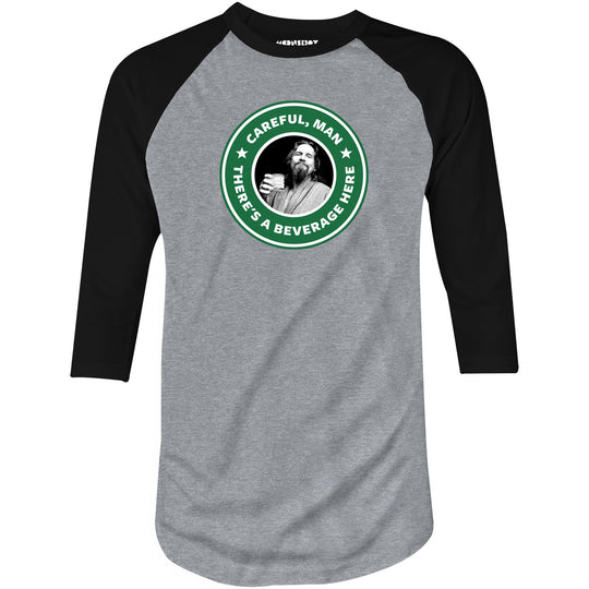 Lebowski - Careful, Man - There's a Beverage Here - 3/4 Sleeve Raglan T-Shirt