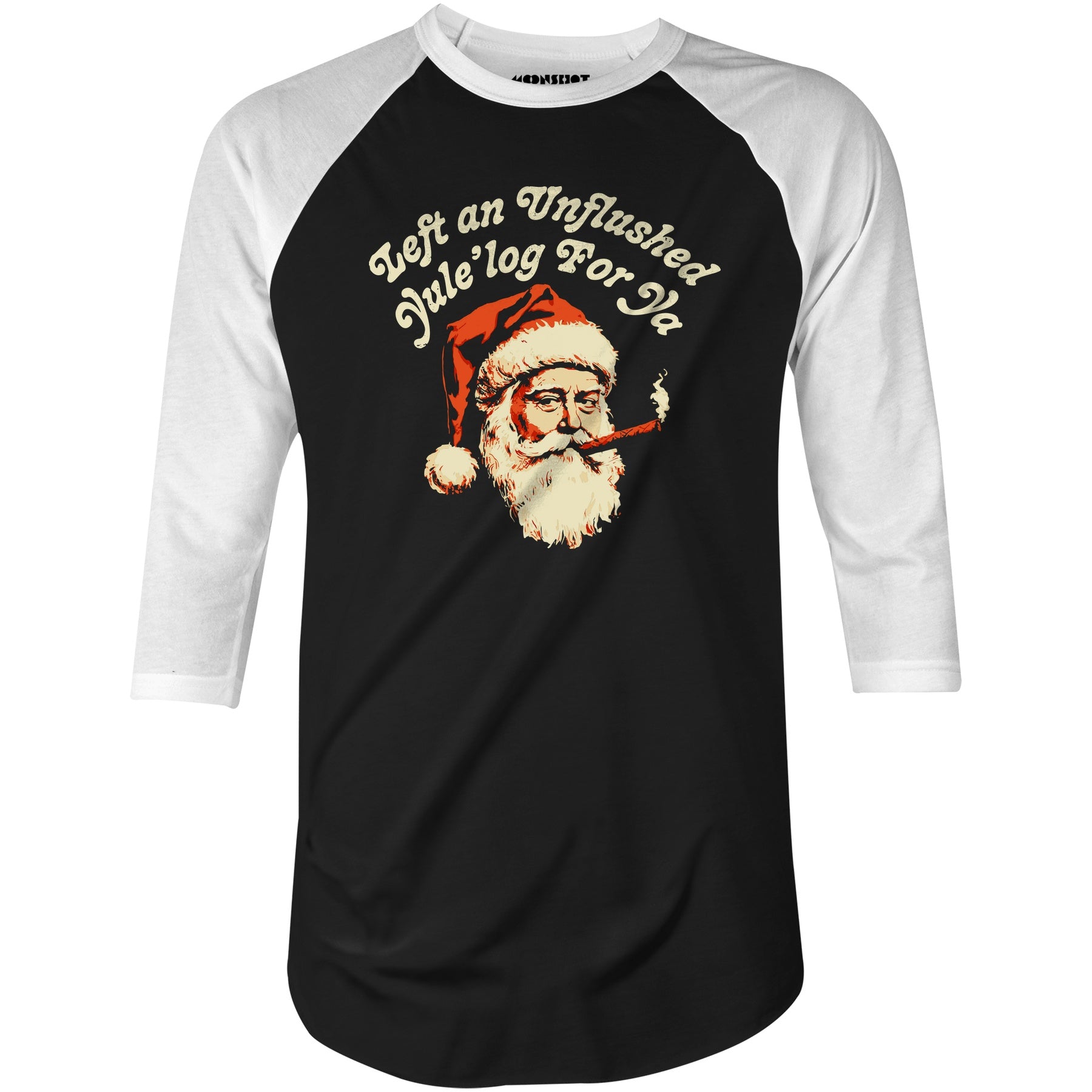 Left an Unflushed Yule'log For Ya - 3/4 Sleeve Raglan T-Shirt