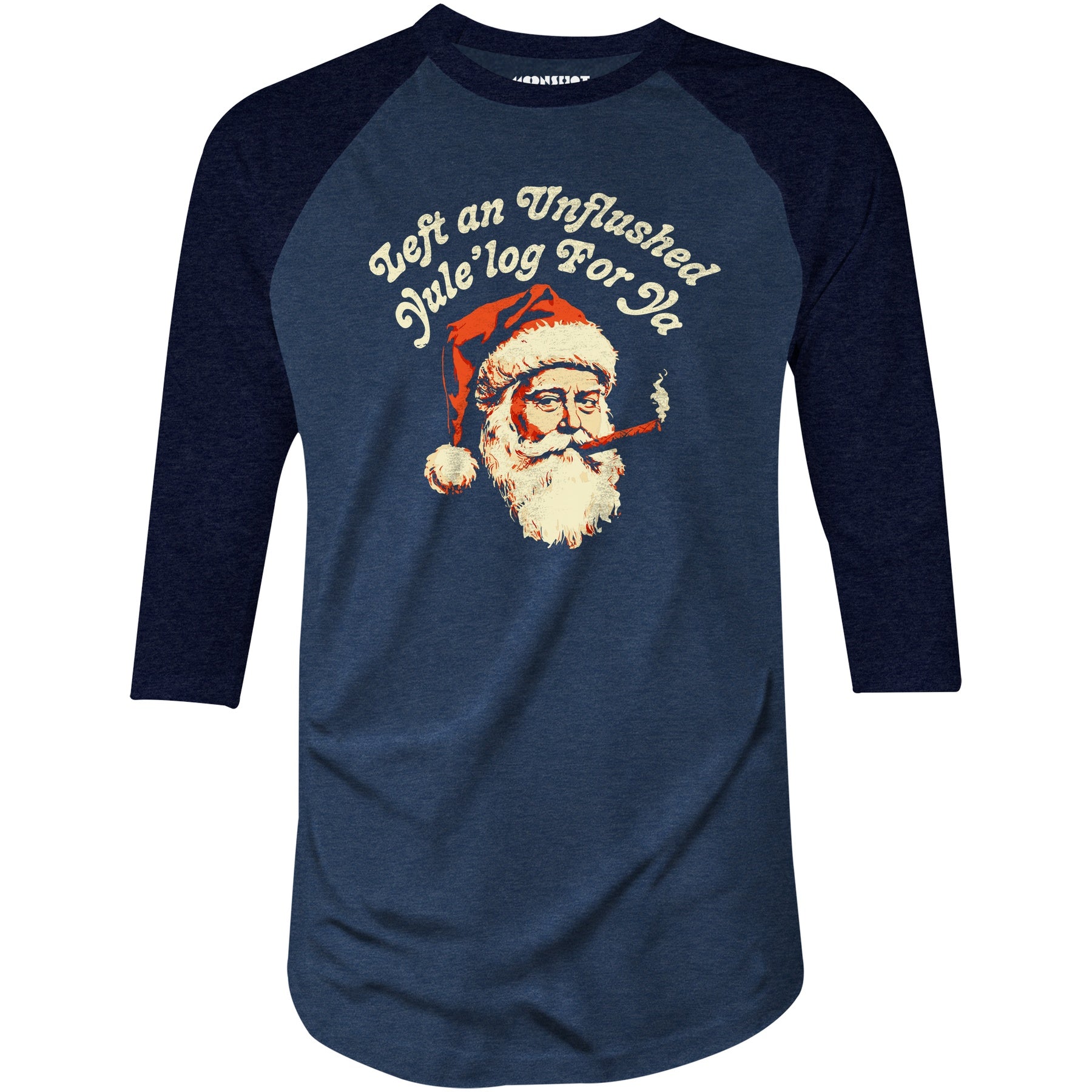 Left an Unflushed Yule'log For Ya - 3/4 Sleeve Raglan T-Shirt