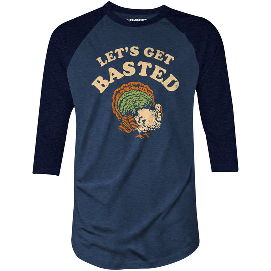 Let's Get Basted - 3/4 Sleeve Raglan T-Shirt