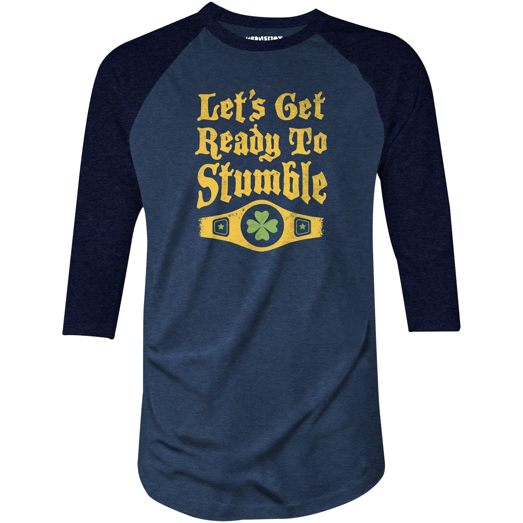 Let's Get Ready to Stumble - 3/4 Sleeve Raglan T-Shirt