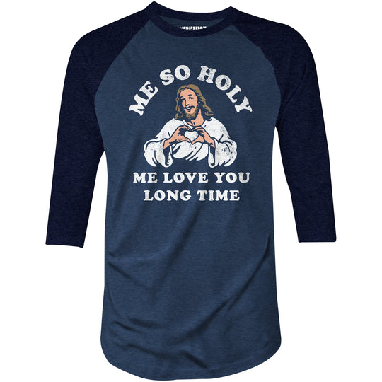 Me So Holy - 3/4 Sleeve Raglan T-Shirt