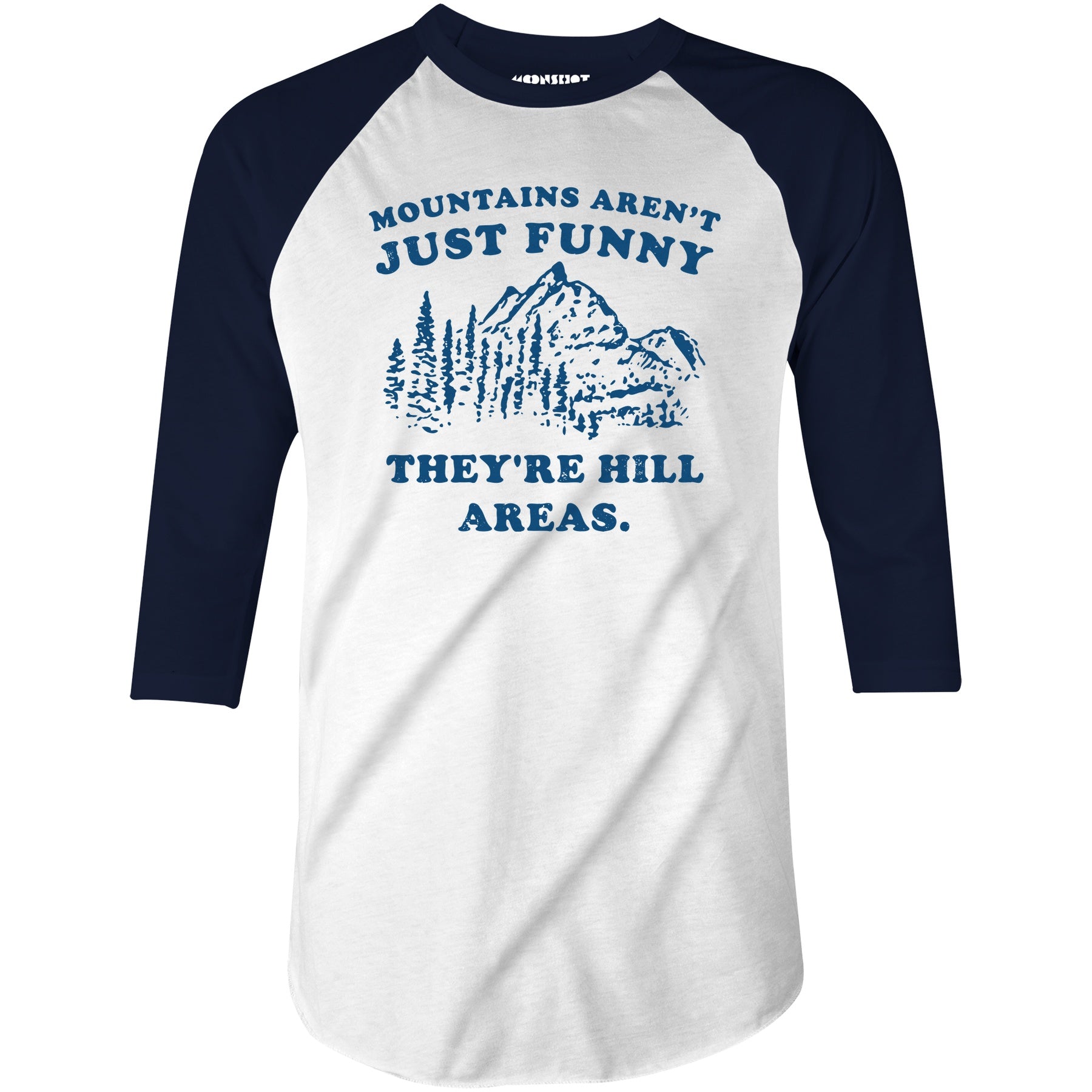Mountains Aren't Just Funny - 3/4 Sleeve Raglan T-Shirt
