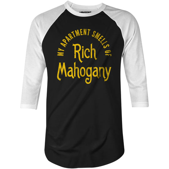 My Apartment Smells of Rich Mahogany - 3/4 Sleeve Raglan T-Shirt