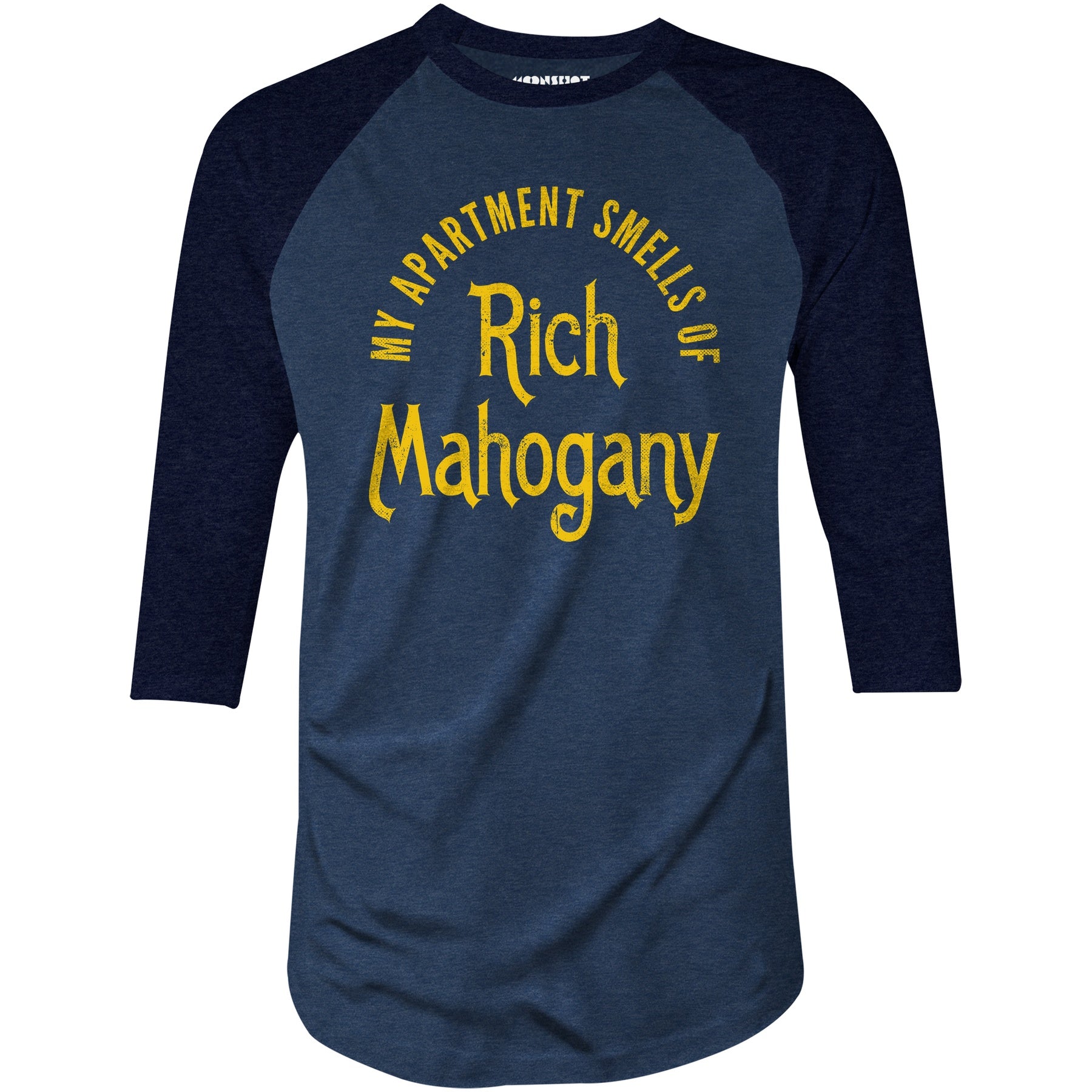 My Apartment Smells of Rich Mahogany - 3/4 Sleeve Raglan T-Shirt