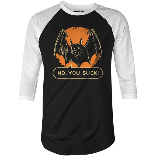 No, You Suck - 3/4 Sleeve Raglan T-Shirt