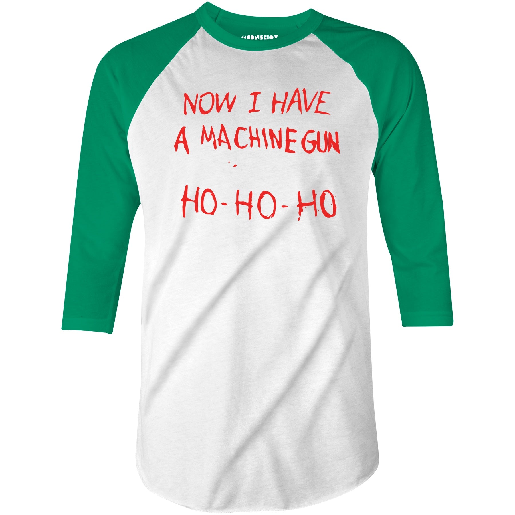 Now I Have a Machine Gun Ho-Ho-Ho - 3/4 Sleeve Raglan T-Shirt
