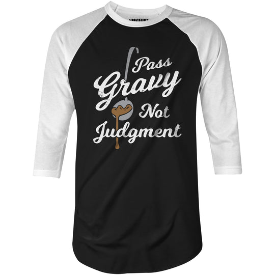 Pass Gravy Not Judgment - 3/4 Sleeve Raglan T-Shirt