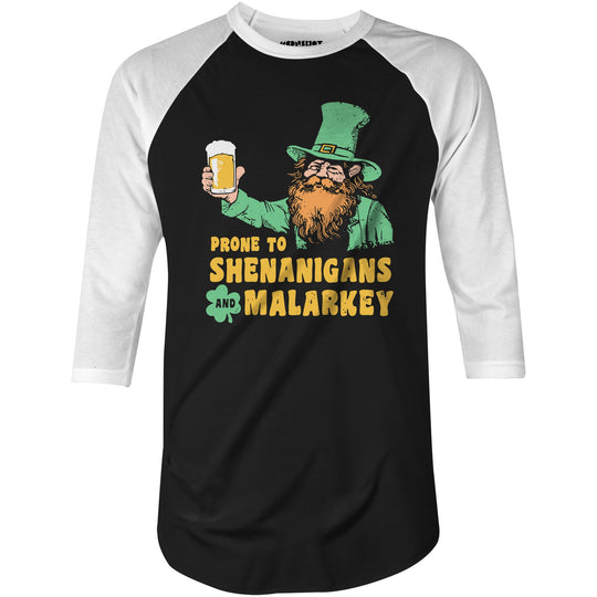 Prone to Shenanigans and Malarkey - 3/4 Sleeve Raglan T-Shirt
