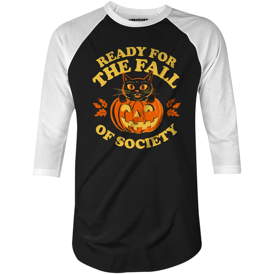 Ready For The Fall of Society - 3/4 Sleeve Raglan T-Shirt