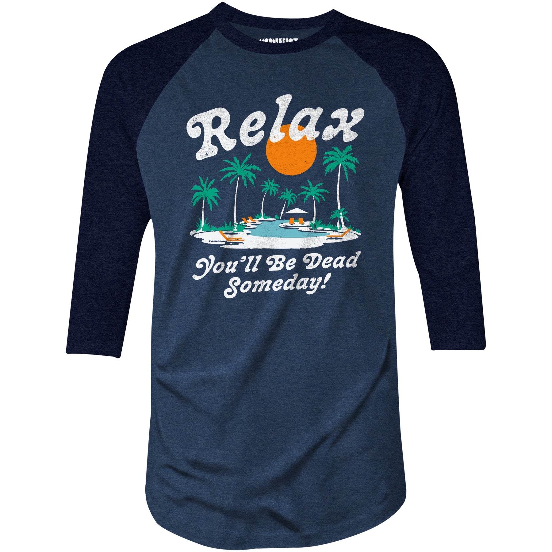 Relax, You'll Be Dead Someday - 3/4 Sleeve Raglan T-Shirt