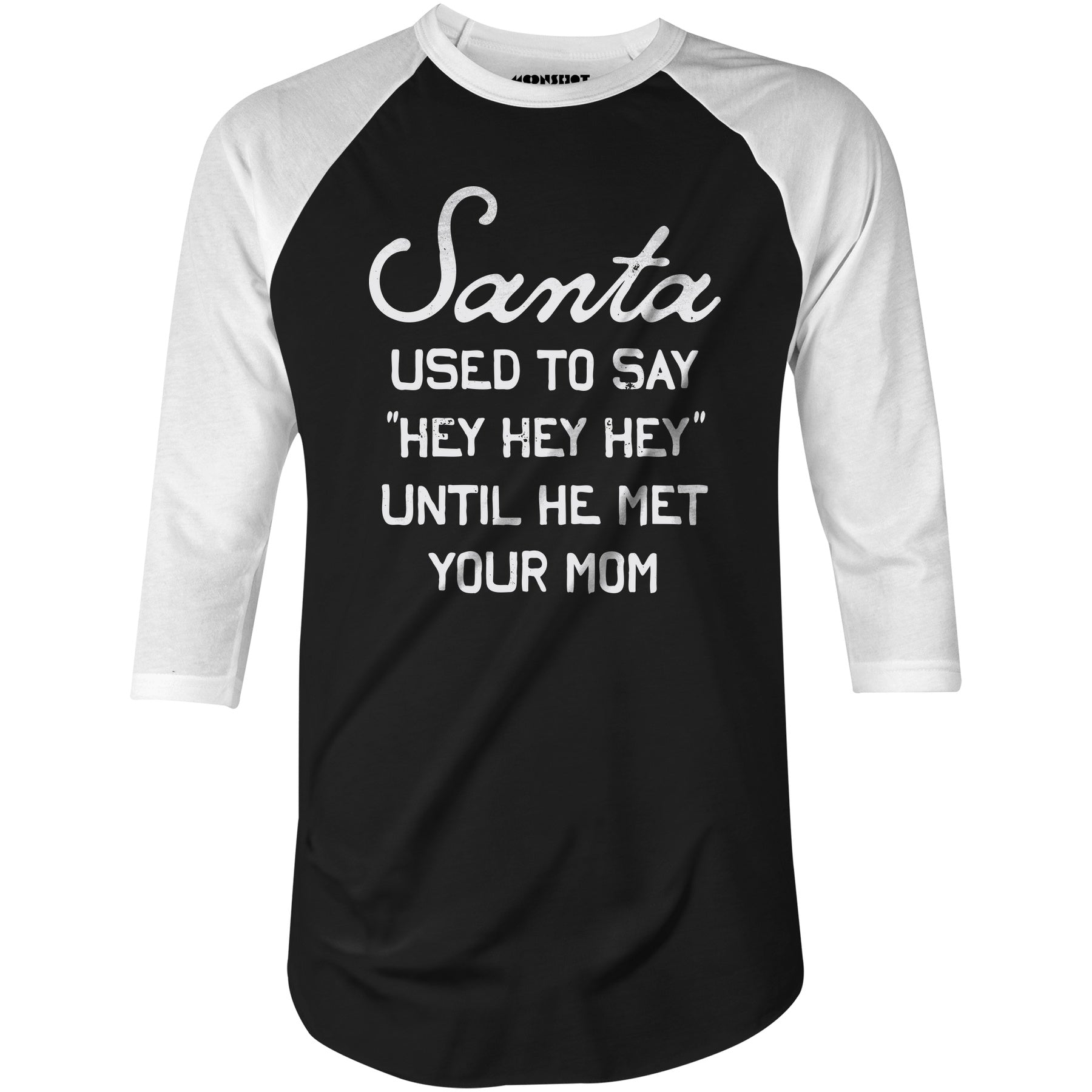 Santa Used to Say Hey Hey Hey - 3/4 Sleeve Raglan T-Shirt