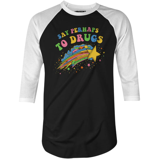 Say Perhaps to Drugs - 3/4 Sleeve Raglan T-Shirt