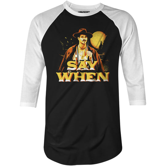 Say When v2 - 3/4 Sleeve Raglan T-Shirt