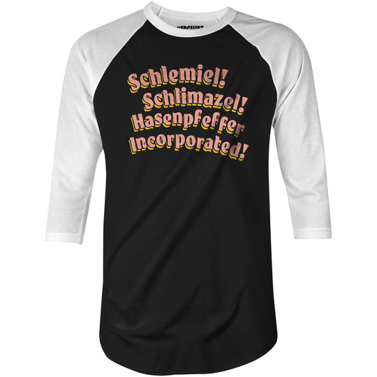 Schlemiel! Schlimazel! Hasenpfeffer Incorporated - 3/4 Sleeve Raglan T-Shirt