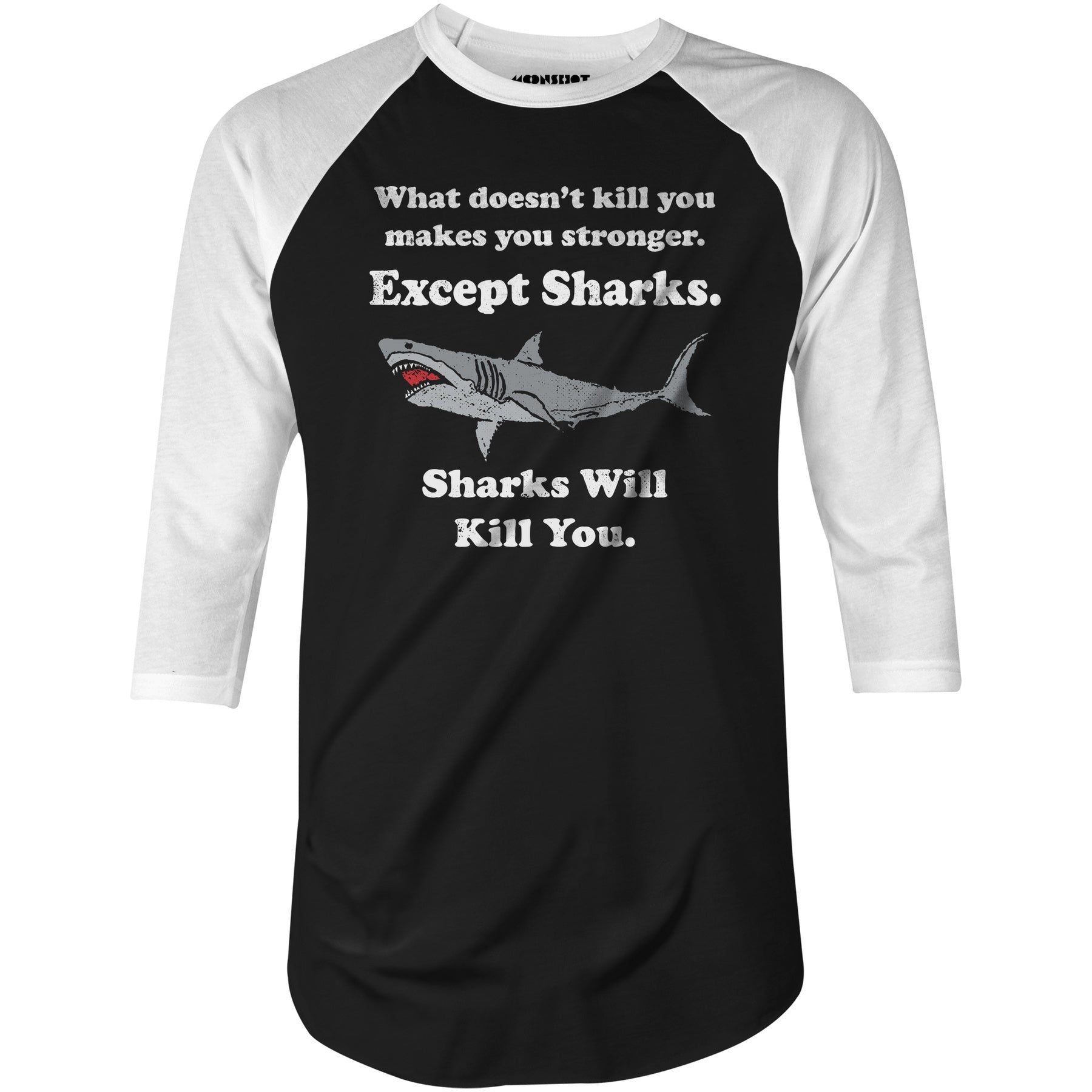 Sharks Will Kill You - 3/4 Sleeve Raglan T-Shirt
