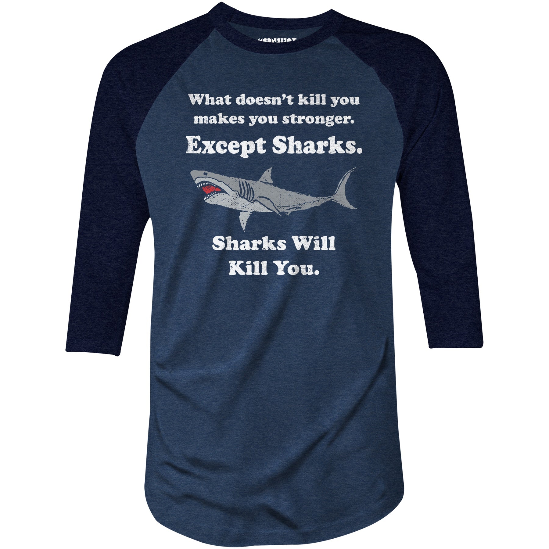 Sharks Will Kill You - 3/4 Sleeve Raglan T-Shirt